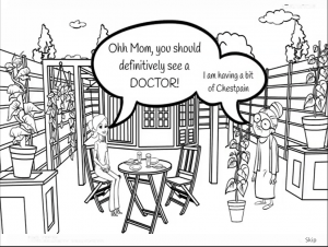 [Image including text description.] The image includes two women, one young one old, sitting in a garden talking to each other. The image is a black and white line drawing. The text by the older woman says "I am have a bit of chestpain" the younger woman says " Ohh Mom, you should definitively see a DOCTOR!"